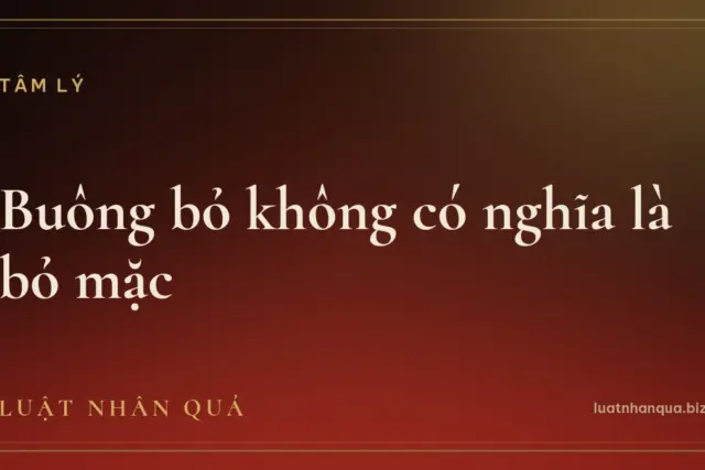 Buông bỏ không có nghĩa là bỏ mặc
