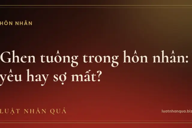 Ghen tuông trong hôn nhân: yêu hay sợ mất?