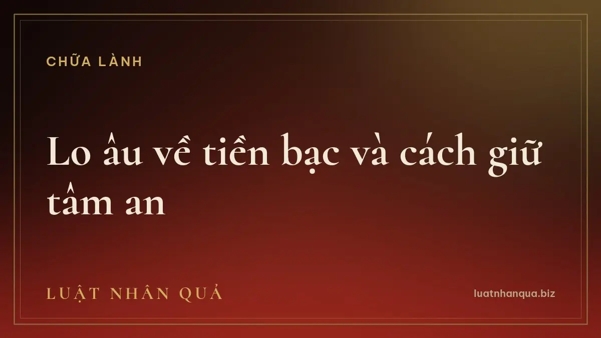 Lo âu về tiền bạc và cách giữ tâm an