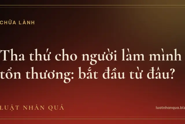Tha thứ cho người làm mình tổn thương: bắt đầu từ đâu?
