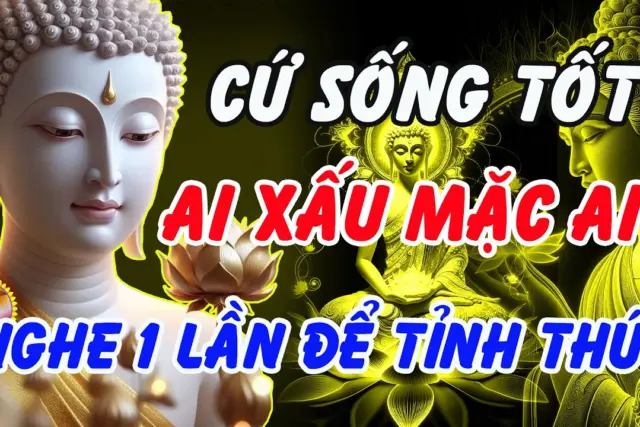 Cứ sống tốt, ai xấu mặc ai