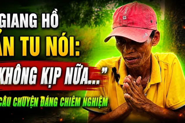 Giang hồ ẩn tu và câu nói “không kịp nữa”